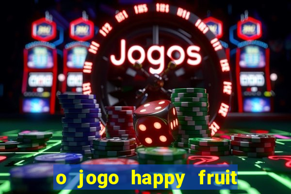 o jogo happy fruit fusion paga mesmo